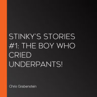 Stinky's Stories #1: The Boy Who Cried Underpants!
