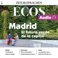 Spanisch lernen Audio - Madrid - Die grüne Zukunft der Hauptstadt: Ecos Audio 2/24 - Madrid - El futuro verde de la capital (Abridged)