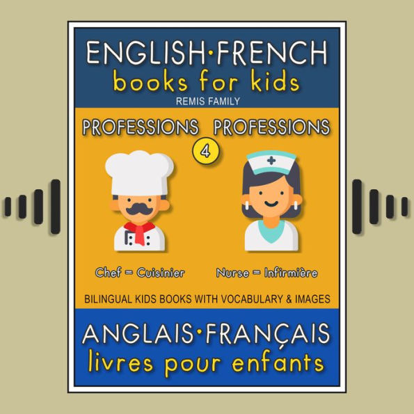 4 - Professions Professions - English French Books for Kids (Anglais Français Livres pour Enfants): Bilingual book to learn French to English words (Livre bilingue pour apprendre anglais de base)
