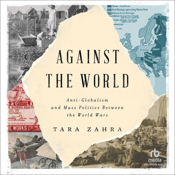 Against the World: Anti-Globalism and Mass Politics Between the World Wars