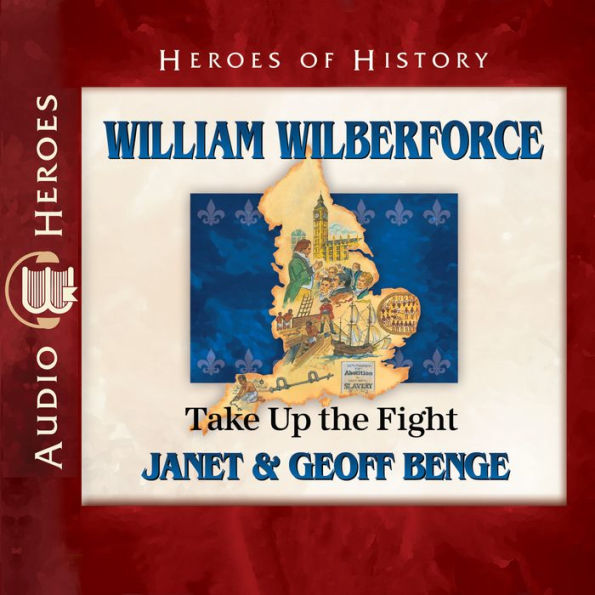 William Wilberforce: Take up the Fight