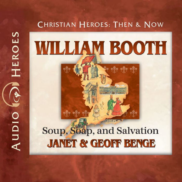 William Booth: Soup, Soap, and Salvation