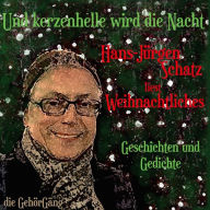 Und kerzenhelle wird die Nacht: Hans-Jürgen Schatz liest Weihnachtliches (Abridged)