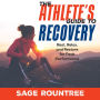 The Athlete's Guide to Recovery: Rest, Relax, and Restore for Peak Performance (2nd Edition)