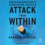 Attack from Within: How Disinformation Is Sabotaging America