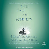 The Tao of Sobriety: Helping You to Recover from Alcohol and Drug Addiction