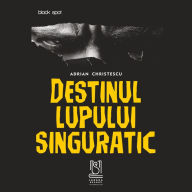 Destinul lupului singuratic