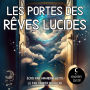 Les portes des rêves lucides: Le guide complet pour développer ses facultés psychiques et découvrir les secrets des rêves lucides et des expériences hors du corps