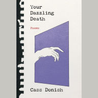 Your Dazzling Death: Poems