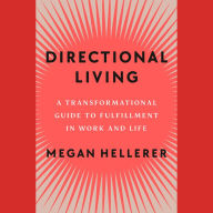 Directional Living: A Transformational Guide to Fulfillment in Work and Life