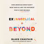 Exvangelical and Beyond: How American Christianity Went Radical and the Movement That's Fighting Back