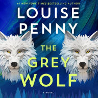 The Grey Wolf (Chief Inspector Gamache Series #19)