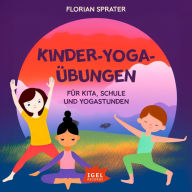 Kinder-Yoga-Übungen. Für Kitas, Schulen und Yogastunden