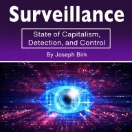 Surveillance: State of Capitalism, Detection, and Control