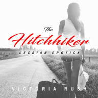 The Hitchhiker: A First Time Lesbian Age Gap Erotic Romance (Lesbian Erotica)