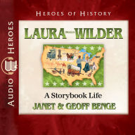 Laura Ingalls Wilder: A Storybook Life