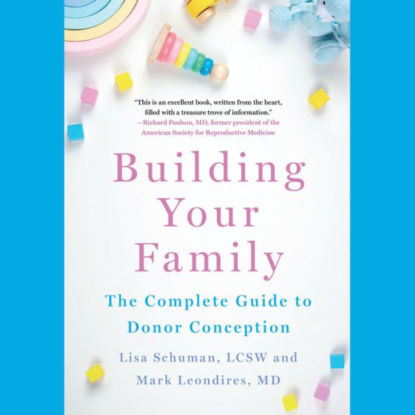 Building Your Family: The Complete Guide to Donor Conception