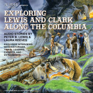 Exploring Lewis and Clark Along the Columbia: Monticello to Fort Clatsop