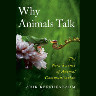 Why Animals Talk: The New Science of Animal Communication