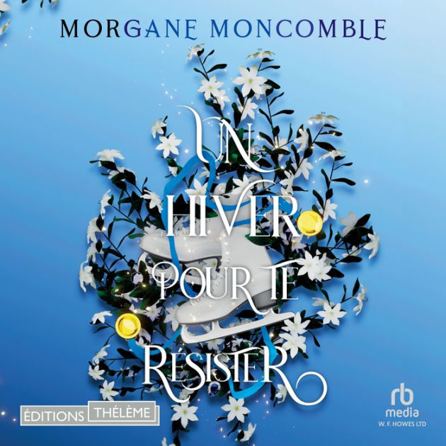 Un hiver pour te résister by Morgane Moncomble, Not Yet Available, 2940160529417, Audiobook (Digital)