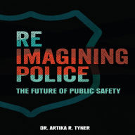 Reimagining Police: The Future of Public Safety