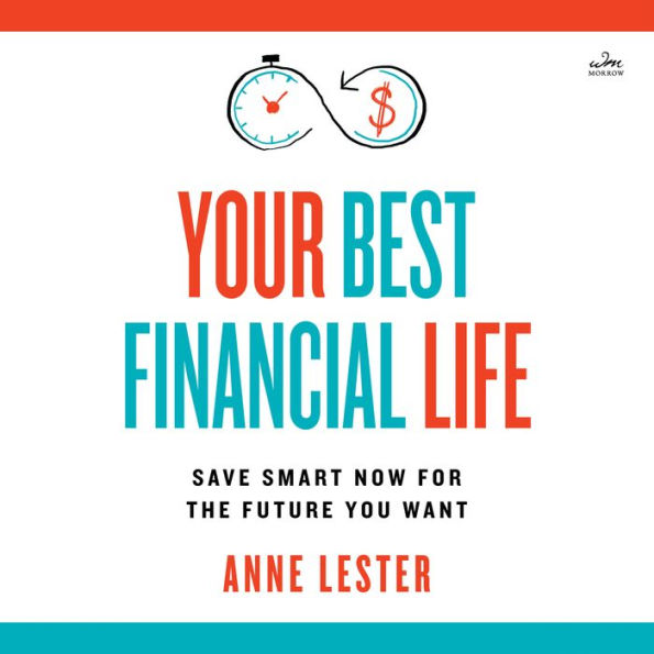 Your Best Financial Life: Save Smart Now for the Future You Want