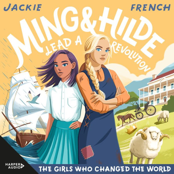 Ming and Hilde Lead a Revolution (The Girls Who Changed the World, #3): The third book in the best-selling Jackie French historical series that places girls centre stage.