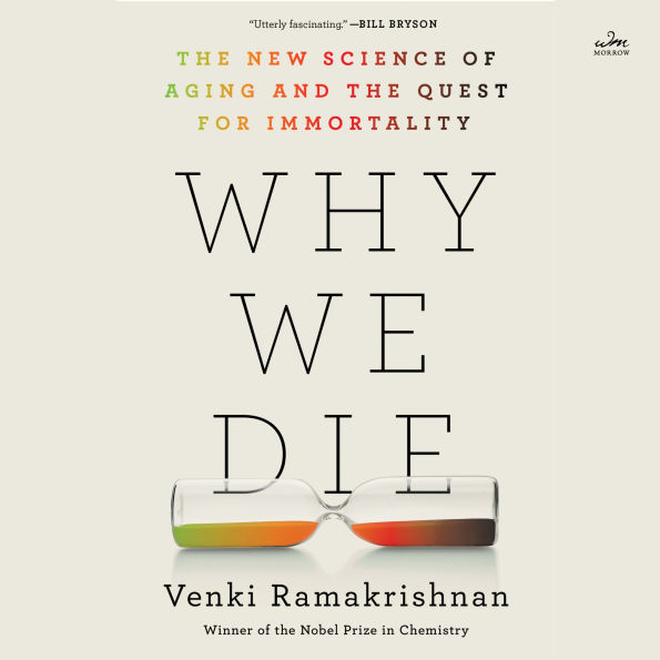 Why We Die: The New Science of Aging and the Quest for Immortality