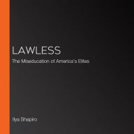 Lawless: The Miseducation of America's Elites