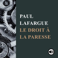 Le droit à la paresse: La réfutation du droit au travail