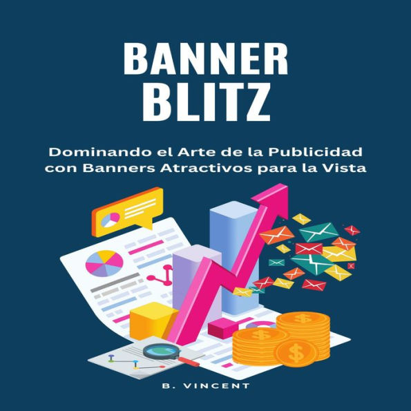 Banner Blitz: Dominando el Arte de la Publicidad con Banners Atractivos para la Vista