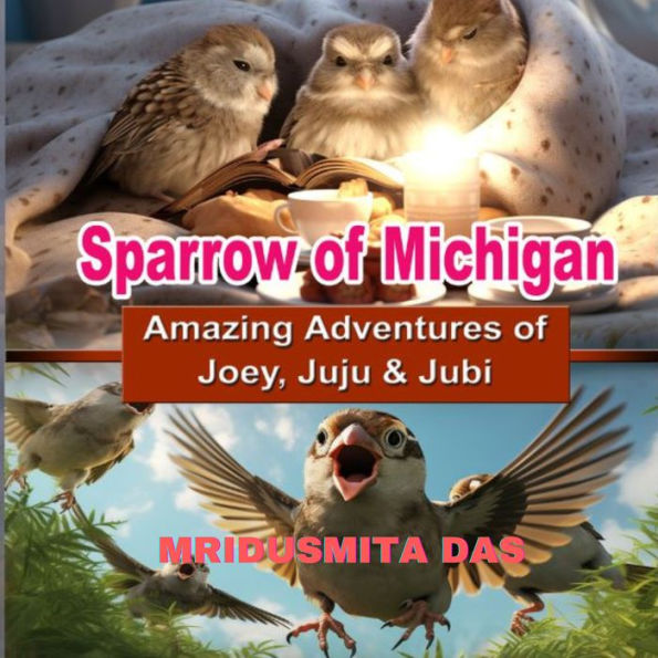 Sparrows Of Michigan - Amazing Adventures of Joey, Juju & Jubi