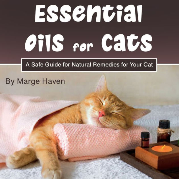 Essential Oils for Cats A Safe Guide for Natural Remedies for Your Cat