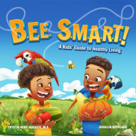 B.E.E. S.M.A.R.T.: A Kids' Guide to Healthy Living