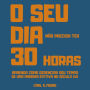 O seu dia não precisa ter 30 horas - Aprenda como gerenciar seu tempo de uma maneira efetiva no século 21 (Integral)