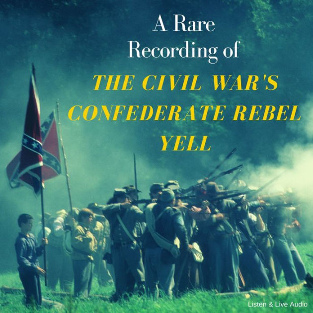 a-rare-recording-of-the-civil-war-s-confederate-rebel-yell-by-various