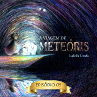 O outro vicente - A viagem de Meteóris, Episódio 5 (Abreviado) (Abridged)