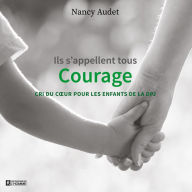 Ils s'appellent tous Courage: cri du coeur pour les enfants de la DPJ