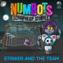 NumBots Scrapheap Stories - A story about respecting and understanding others' differences., Striker and the Team