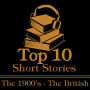 Top 10 Short Stories, The - The 1900's - The British: The ten best stories written from 1900-1909 by British authors