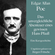 Edgar Allan Poe: Das unvergleichliche Abenteuer eines gewissen Hans Pfaall: Eine Kurzgeschichte. Ungekürzt gelesen.