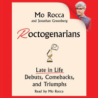 Roctogenarians: Late in Life Debuts, Comebacks, and Triumphs