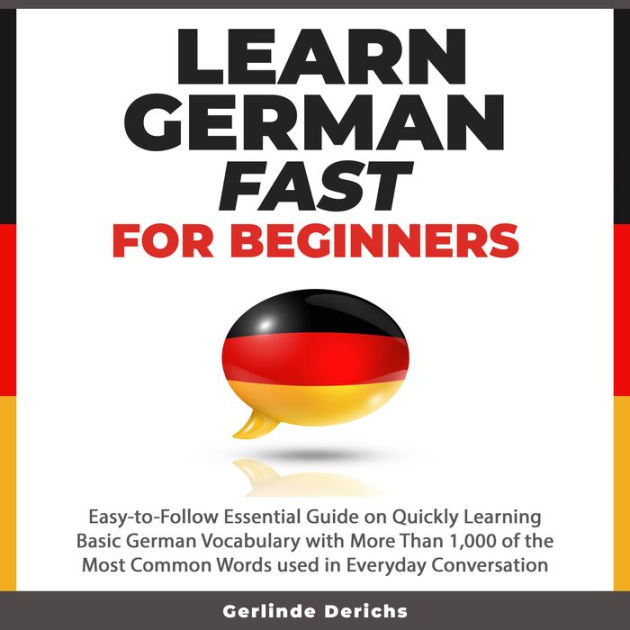 Learn German Fast For Beginners: Easy-to-Follow Essential Guide On ...