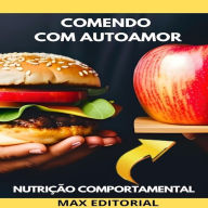 Comendo com Autoamor: Nutrição para o Corpo e a Alma (Abridged)