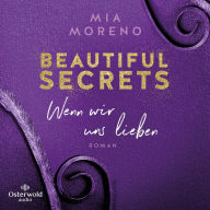 Beautiful Secrets - Wenn wir uns lieben (Beautiful Secrets 3)