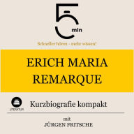 Erich Maria Remarque: Kurzbiografie kompakt: 5 Minuten: Schneller hören - mehr wissen!