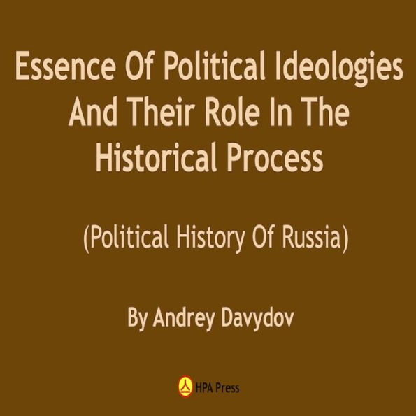 Essence Of Political Ideologies And Their Role In The Historical Process: Political History Of Russia