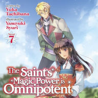 The Saint's Magic Power is Omnipotent (Light Novel) Vol. 7