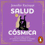 Salud cósmica: Libera tu magia sanadora por medio de la astrología, la psicología positiva y el bienestar integral