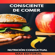 Consciente de Comer: El arte de la alimentación consciente (Abridged)
